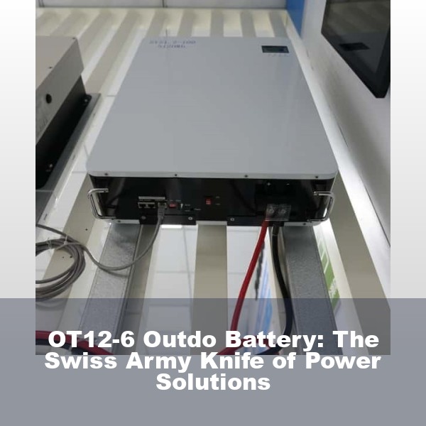 OT12-6 Outdo Battery: The Swiss Army Knife of Power Solutions